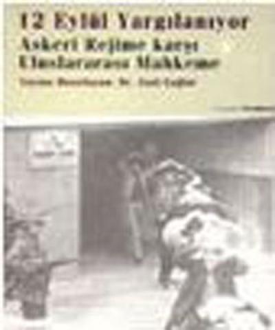 12 Eylül Yargılanıyor Askeri Rejime Karşı Uluslararası Mahkeme Derleme