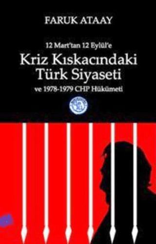 12 Mart’tan 12 Eylül’e Kriz Kıskacındaki Türk Siyaseti ve 1978-1979 CHP Hükümeti