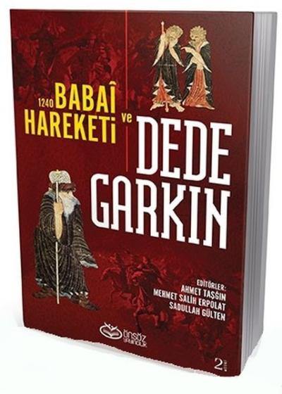 Ortaçağ Anadolusu\'nda Bir Türkmen Şeyhi: Dede Garkın Ahmet Taşğın