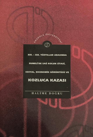 13. - 19. Yüzyıllar Arasında Rumeli'de Sağ Kolun Siyasi, Sosyal, Ekonomik Görüntüsü ve Kozluca Kazası