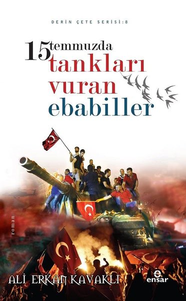15 Temmuzda Tankları Vuran Ebabiller Ali Erkan Kavaklı