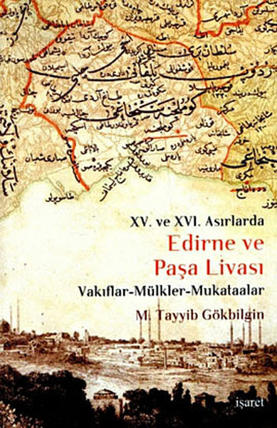 15. ve 16 Asırlarda Edirne ve Paşa Livası %25 indirimli M. Tayyib Gökb