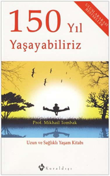 150 Yıl Yaşayabiliriz - Uzun ve Sağlıklı Yaşam Kitabı