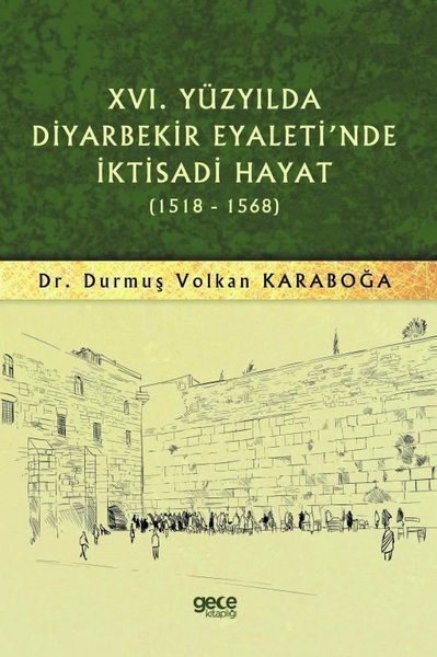16.Yüzyılda Diyarbekir Eyaleti'nde İktisadi Hayat 1518 - 1568