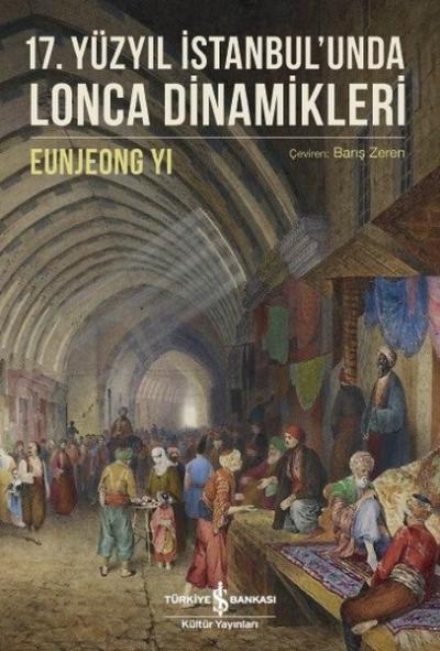 17.Yüzyıl İstanbul'unda Lonca Dinamikleri