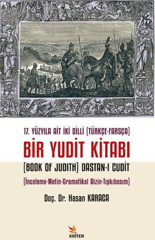 17. Yüzyıla Ait İki Dilli (Türkçe-Farsça) Bir Yudit Kitabı (Book Of Judith) Dastan-ı Cudit