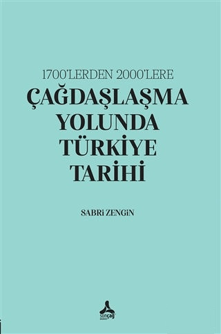 1700’lerden 2000’lere Çağdaşlaşma Yolunda Türkiye Tarihi