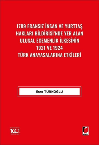 1789 Fransız İnsan ve Yurttaş Hakları Bildirisi'nde Yer Alan Ulusal Egemenlik İlkesinin 1921 ve 1924 Türk Anayasalarına Etkileri