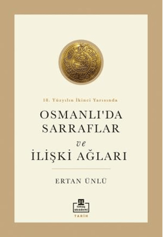 18. Yüzyılın İkinci Yarısında Osmanlıda Sarraflar ve İlişki Ağları