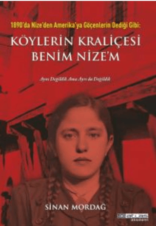 1890'da Nize'den Amerika'ya Göçenlerin Dediği Gibi: Köylerin Kraliçesi Benim Nize'm (Ciltli)