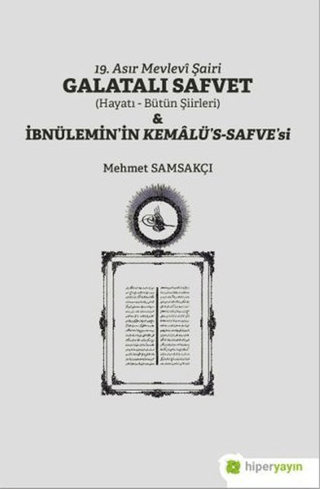 19. Asır Mevlevi Şairi Galatalı Safvet ve İbnülemin’in Kemalü’s - Safve’si