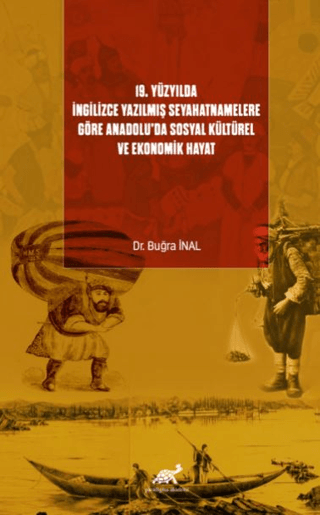 19. Yüzyılda İngilizce Yazılmış Seyahatnamelere Göre Anadolu’da Sosyal Kültürel ve Ekonomik Hayat