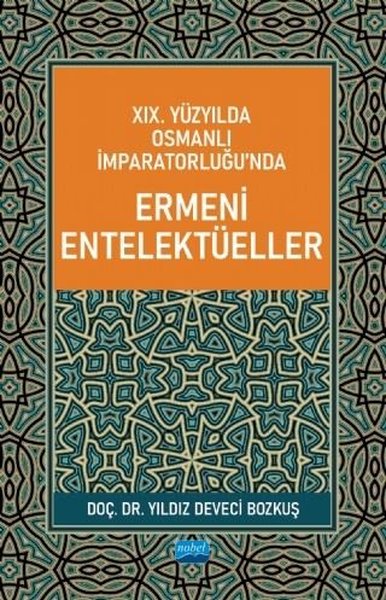 19. Yüzyılda Osmanlı İmparatorluğu'nda Ermeni Entelektüeller Yıldız De