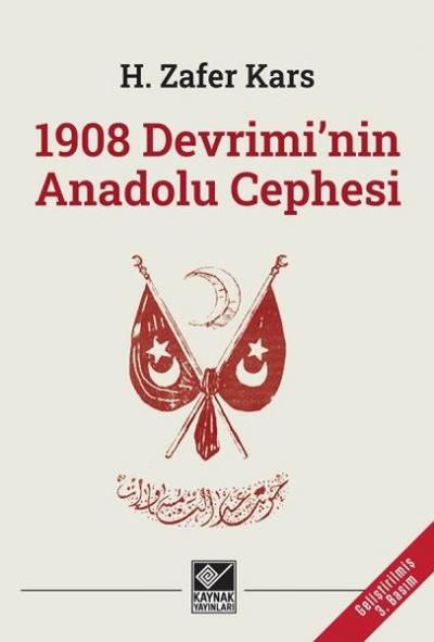 1908 Devrimi'nin Anadolu Cephesi H. Zafer Kars
