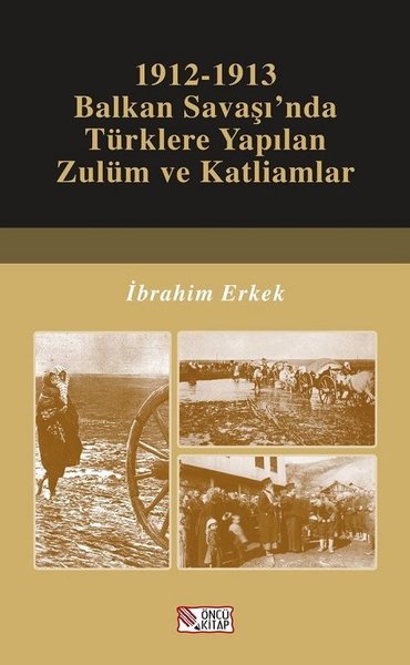 1912-1913 Balkan Savaşı'nda Türklere Yapılan Zulüm ve Katliamlar İbrah
