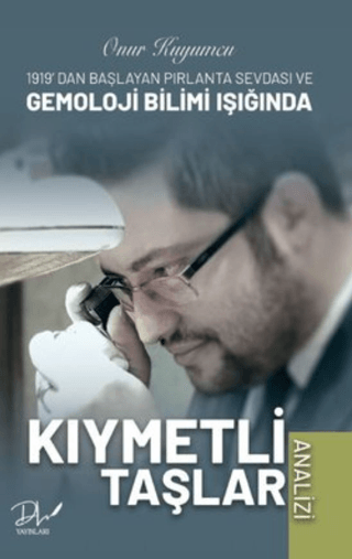 1919'dan Başlayan Pırlanta Sevdası ve Gemoloji Bilimi Işığında Kıymetli Taşlar Analizi