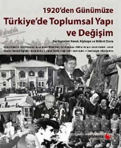 1920\'den Günümüze Türkiye\'de Toplumsal Yapı ve Değişim Faruk Alpkaya