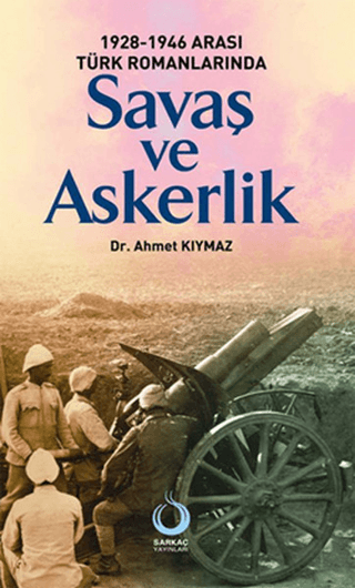 1928-1946 Arası Türk Romanlarında Savaş ve Askerlik