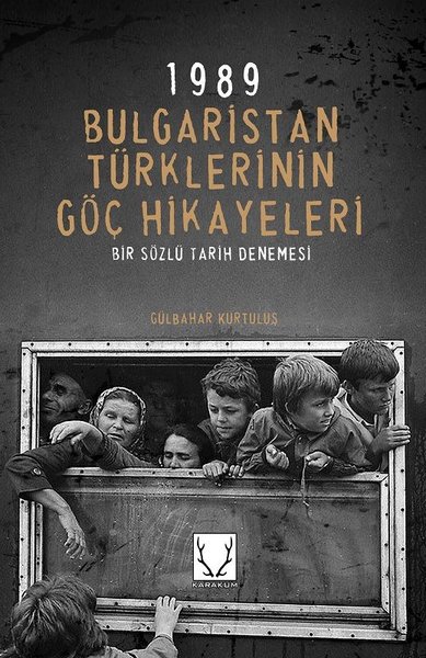 1989 Bulgaristan Türklerinin Göç Hikayeleri Gülbahar Kurtuluş