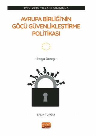 1990-2015 Yılları Arasında Avrupa Birliği’nin Göçü Güvenlikleştirme Politikası: İtalya Örneği