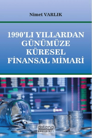 1990’lı Yıllardan Günümüze Küresel Finansal Mimari