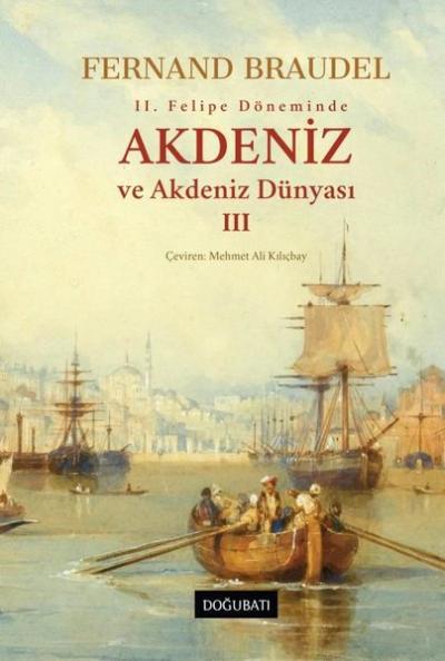2. Felipe Döneminde Akdeniz ve Akdeniz Dünyası 3 (Ciltli) Fernand Brau