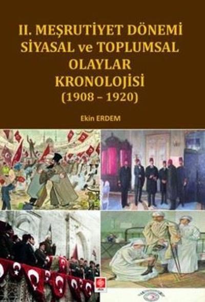 2. Meşrutiyet Dönemi Siyasal ve Toplumsal Olaylar kronolojisi 1908 - 1920