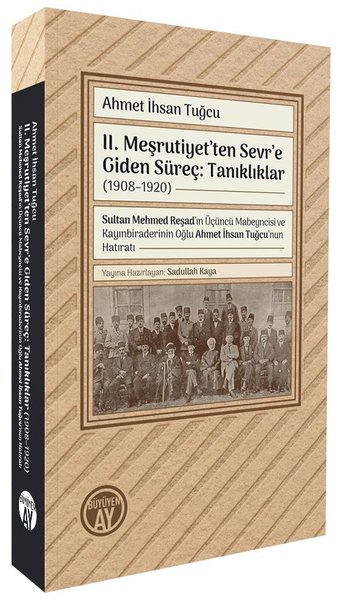 2. Meşrutiyet'ten Sevr'e Giden Süreç: Tanıklıklar (1908 - 1920)