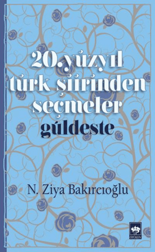 20. Yüzyıl Türk Şiirinden Seçmeler / Güldeste