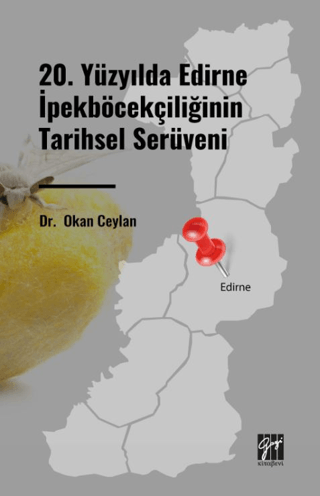 20. Yüzyılda Edirne İpekböcekçiliğinin Tarihsel Serüveni