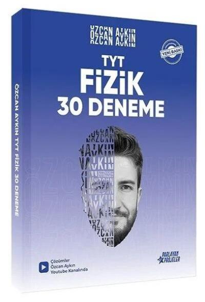 2026 YKS TYT Fizik 30 Deneme - Özcan Aykın Parlayan Projeler Özcan Ayk