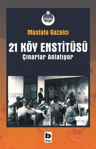 21 Köy Enstitüsü / Çınarlar Anlatıyor