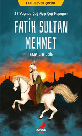 21 Yaşında Çağ Açıp Çağ Kapayan Fatih Sultan Mehmet