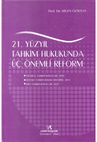 21. Yüzyıl Tahkim Hukukunda Üç Önemli Reform (Ciltli)