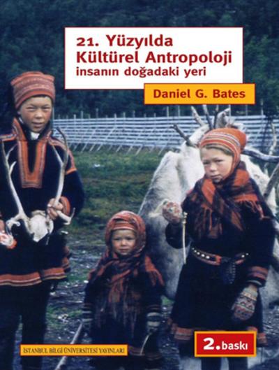 21. Yüzyılda Kültürel Antropoloji İnsanın Doğadaki Yeri Daniel G. Bate
