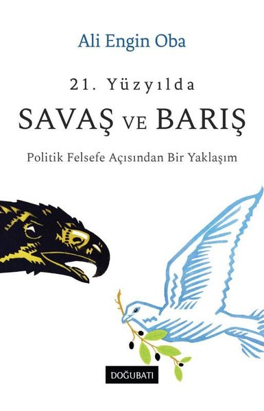 21. Yüzyılda Savaş ve Barış - Politik Felsefe Açısından Bir Yaklaşım A