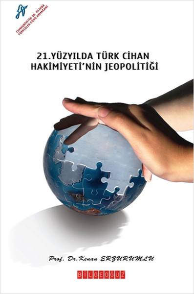 21. Yüzyılda Türk Cihan Hakimiyeti'nin Jeopolitiği %34 indirimli Kenan