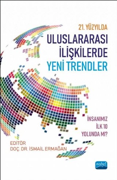 21. Yüzyılda Uluslararası İlişkilerde Yeni Trendler İsmail Ermağan