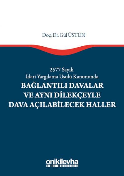 2577 Sayılı İdari Yargılama Usulü Kanununda Bağlantılı Davalar ve Aynı Dilekçeyle Dava Açılabilecek