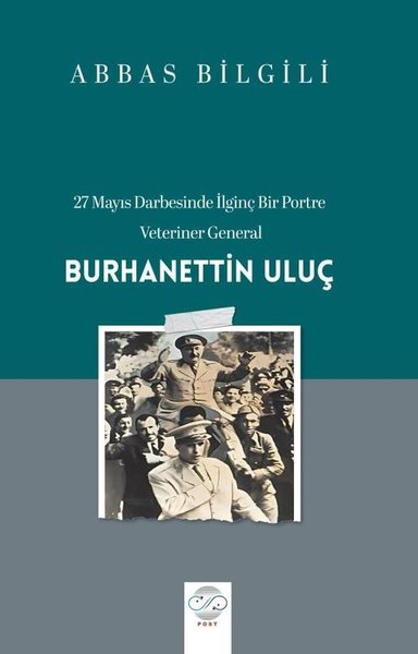 27 Mayıs Darbesinde İlginç Bir Portre: Veteriner General: Burhanettin Uluş