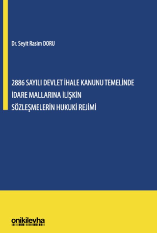 2886 Sayılı Devlet İhale Kanunu Temelinde İdare Mallarına İlişkin Sözleşmelerin Hukuki Rejimi (Ciltli)