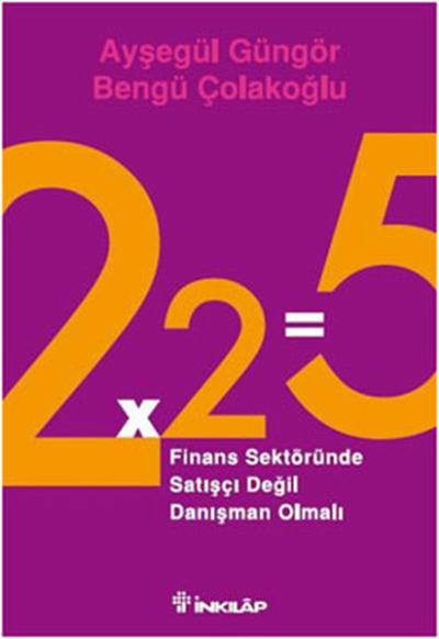 2x2=5 - Finans Sektöründe Satışçı Değil Danışman Olmalı %29 indirimli 