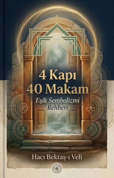 4 Kapı 40 Makam - Eşik Sembolizmi Rehberi Hacı Bektaş Veli