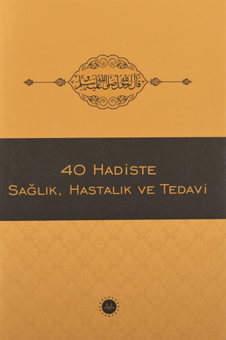 40 Hadiste Sağlık, Hastalık ve Tedavi