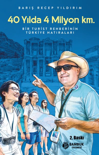 40 Yılda 4 Milyon Km - Bir Turist Rehberinin Türkiye Hatıraları