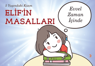 5 Yaşındaki Kızım Elif’in Masalları