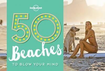 50 Beaches to Blow Your Mind (Lonely Planet)