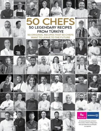50 Chefs - 50 Legendary Recipes from Türkiye: 50 Original Recipes That 50 Chefs Want to Leave to the (Ciltli)