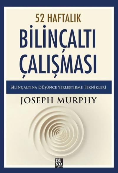 52 Haftalık Bilinçaltı Çalışması - Bilinçaltına Düşünce Yerleştirme Teknikleri