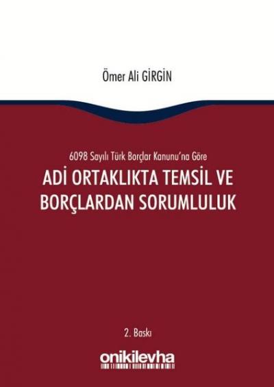 6098 Sayılı Türk Borçlar Kanununa Göre Adli Ortaklıkta Temsil ve Borçlardan Sorumluluk